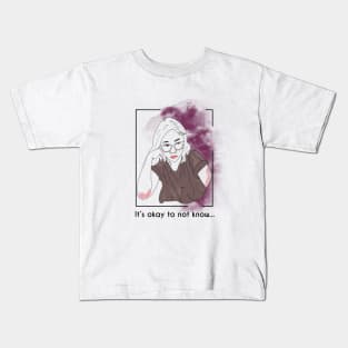 Its Okay To Not Know Kids T-Shirt